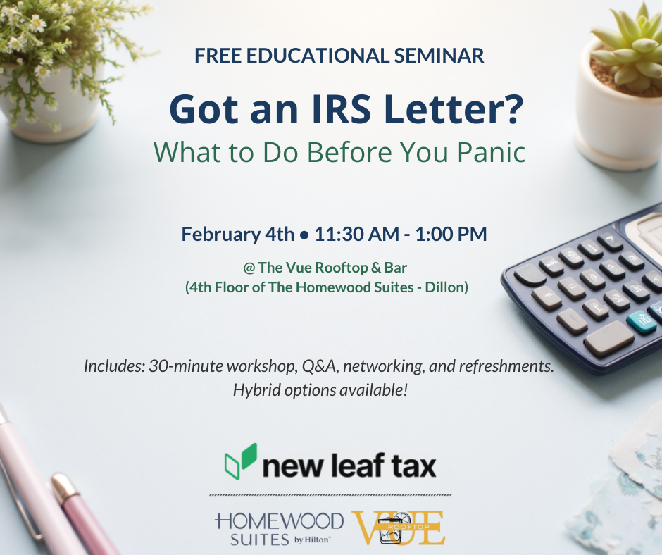 Got an IRS Letter? What to Do Before You Panic Join us with chamber member, Josh Taylor of New Leaf Tax, for a free educational seminar at The Vue Rooftop & Bar on February 4th from 11:30 am - 1:00 pm. Josh will cover IRS letters and back taxes in a 30-minute workshop, followed by Q&A and networking, with light refreshments provided. The session is practical and focused on helping attendees understand: The most common IRS letters and what they actually mean What to do in the first 30 days after receiving a notice Simple steps to avoid making things worse (like ignoring deadlines) When it makes sense to handle it yourself vs. when to call in a professional What options exist for people who can’t pay in full Sign up now at: https://signup.com/go/bWakVMz Learn more about New Leaf Tax Consultants at: https://www.summitdaily.com/explore-summit/qa-with-best-accounting-firm-finalist-new-leaf-tax/ Summit County Chamber